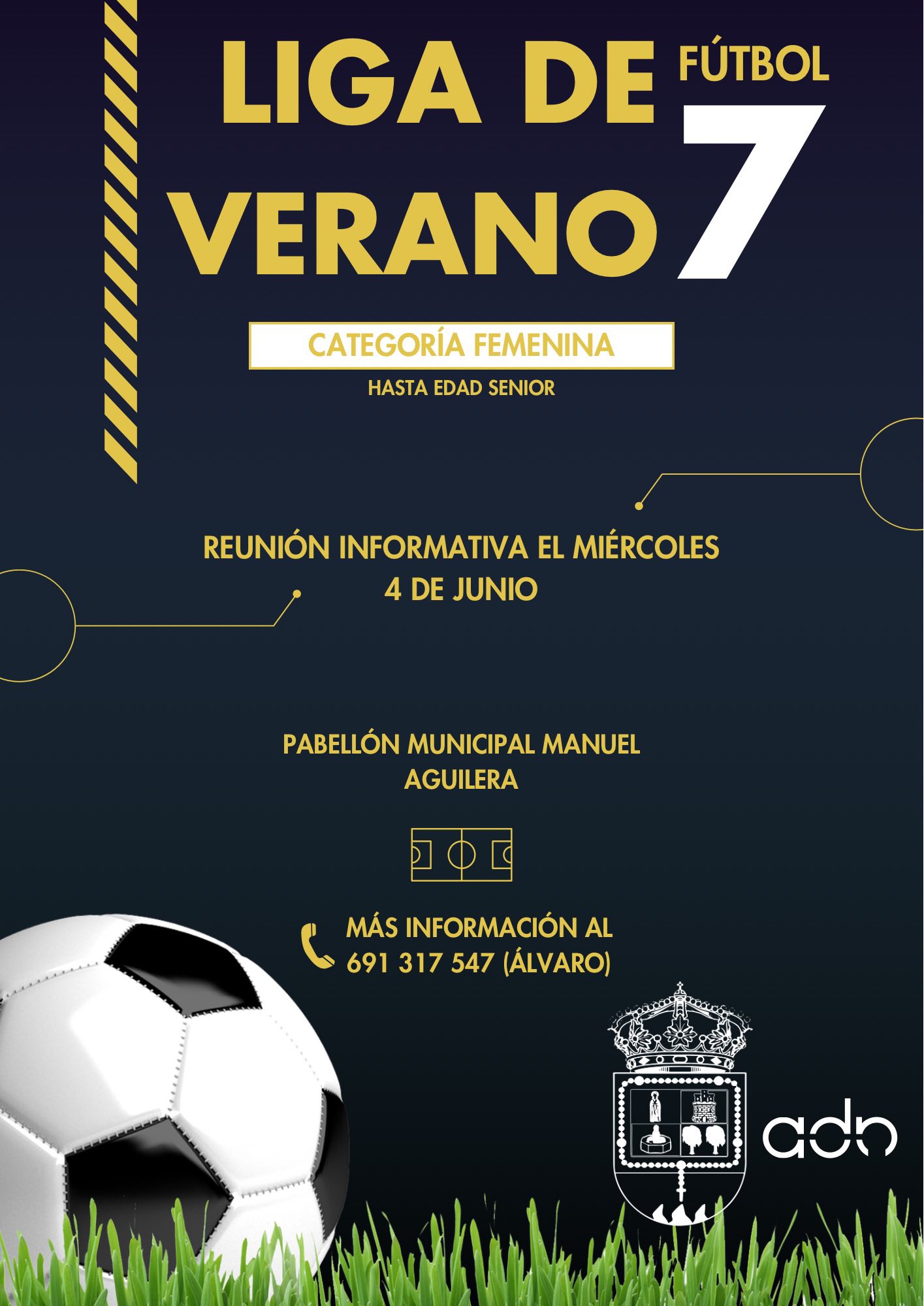 Puede ser una imagen de fútbol, fútbol americano y texto que dice "LIGA DE FÚTBOL VERANO VERANO7 7 CATEGORÍA FEMENINA HASTA EDAD SENIOR REUNIÓN INFORMATIVA EL MIÉRCOLES 4 DE JUNIO PABELLÓN MUNICIPAL MANUEL AGUILERA MÁS INFORMACIÓN AL の 691 691317547(ÁLV 317 547 (ÁLVARO) adn"